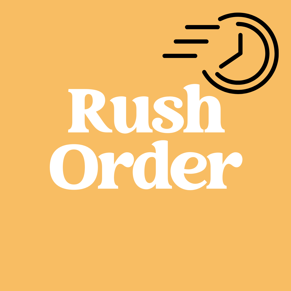 RUSH MY ORDER!