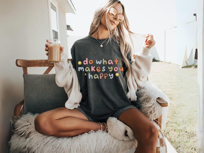 Happy Shirt - Positive Tee Gift for Her Inspirational Comfort Colors Top