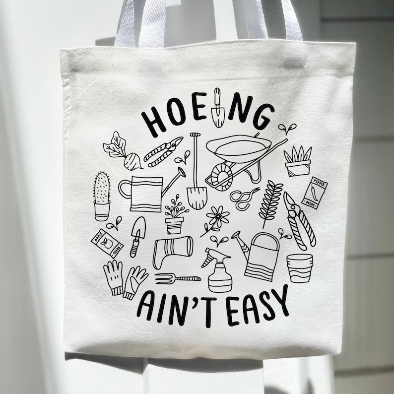 Hoeing Ain't Easy Tote Bag - Eco-Friendly - Reusable Market Bag