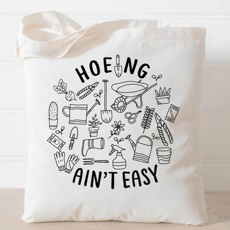 Hoeing Ain't Easy Tote Bag - Eco-Friendly - Reusable Market Bag