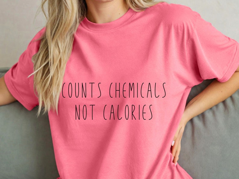 Count Chemicals Not Calories Shirt - Oversized Healthy Advocate Tee