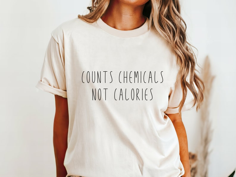 Count Chemicals Not Calories Shirt - Oversized Healthy Advocate Tee